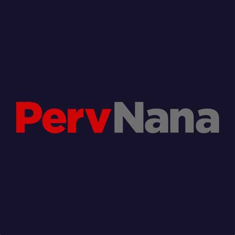 pervnana|PervNana.com .